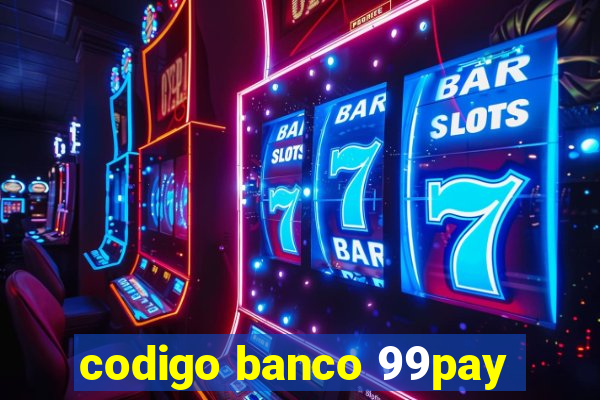 codigo banco 99pay